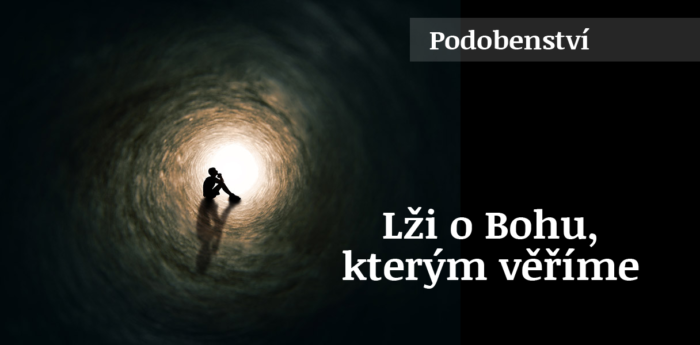 Podobenství: 1. Lži o Bohu, kterým věříme