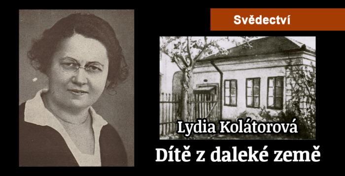 Svědectví: Lydia Kolátorová - Dítě z daleké země