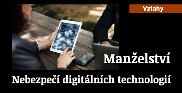 Vztahy: Nebezpečí digitálních technologií pro manželství