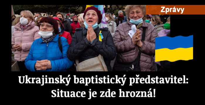 Zprávy: 58. Ukrajinský baptistický představitel: Situace je zde hrozná!