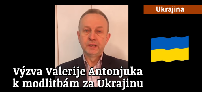 Zprávy: 88. Výzva Valerije Antonjuka k modlitbám za Ukrajinu