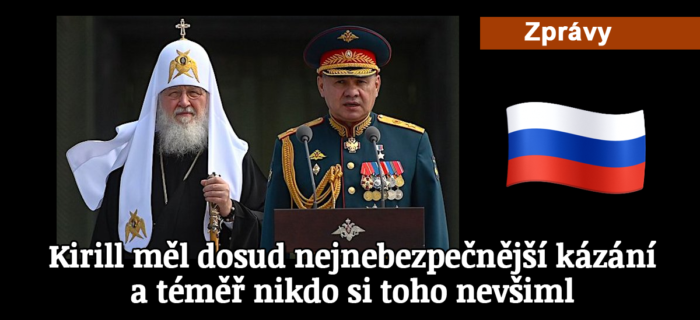 Zprávy: 159. Patriarcha Kirill pronesl dosud svoje nejnebezpečnější kázání a téměř nikdo si toho nevšiml