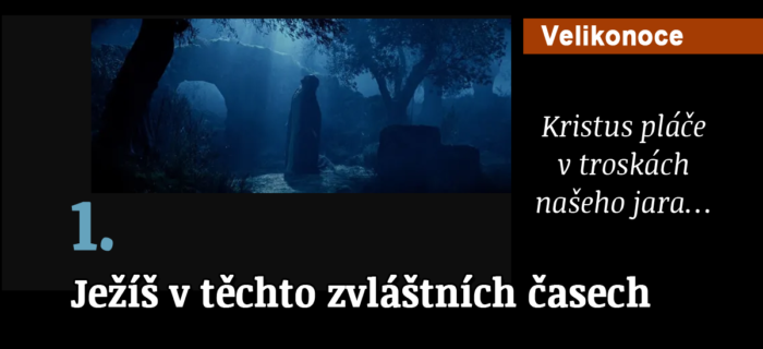 Velikonoce: 61. Ježíš v těchto zvláštních časech