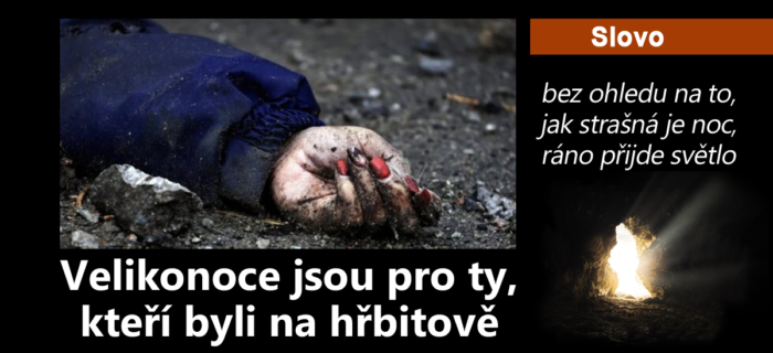 Slovo: 187. Velikonoce jsou pro ty, kteří byli na hřbitově