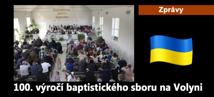 Zprávy: 100. výročí baptistického sboru na Volyni
