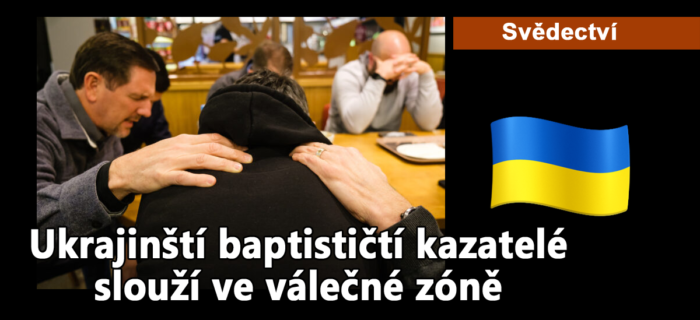 Svědectví: 22. Ukrajinští baptističtí kazatelé slouží ve válečné zóně