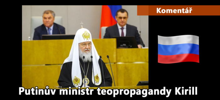 Komentář: 7. Putinův ministr teopropagandy Kirill
