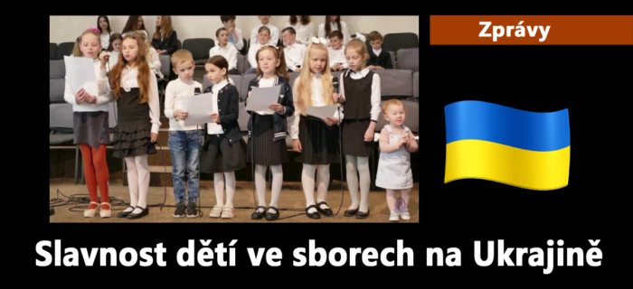 Zprávy: 233. Slavnost dětí ve sborech na Ukrajině