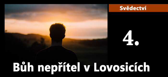 Svědectví: Bůh nepřítel v Lovosicích 4.