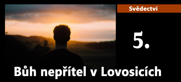 Svědectví: Bůh nepřítel v Lovosicích 5.