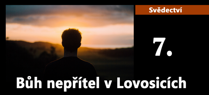 Svědectví: Bůh nepřítel v Lovosicích 7.