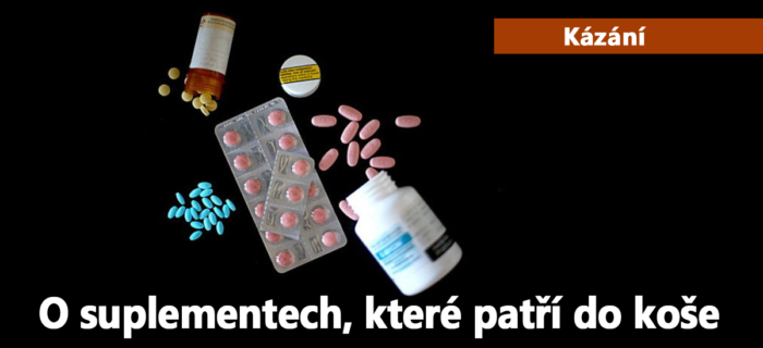 Kázání: 130. O suplementech, které patří do koše