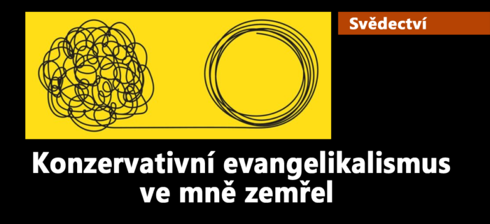 Svědectví: 35. Konzervativní evangelikalismus ve mně zemřel