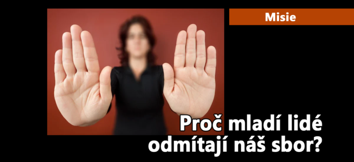 Misie: 136. Proč mladí lidé odmítají náš sbor?