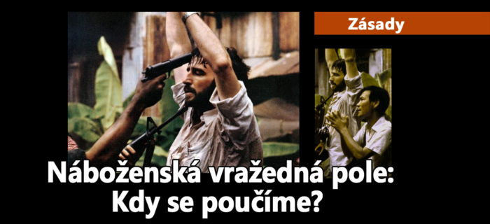 Zásady: 11. Náboženská vražedná pole: Kdy se poučíme?