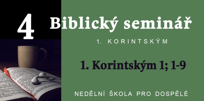 Biblický seminář: 4. Text 1. Korintským 1; 1-9