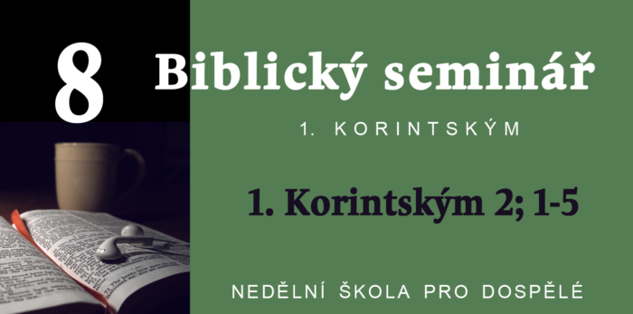 Biblický seminář: 8. Text 1. Korintským 2; 1-5