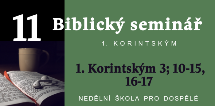 11. Text 1. Korintským 3; 10-15, 16-17