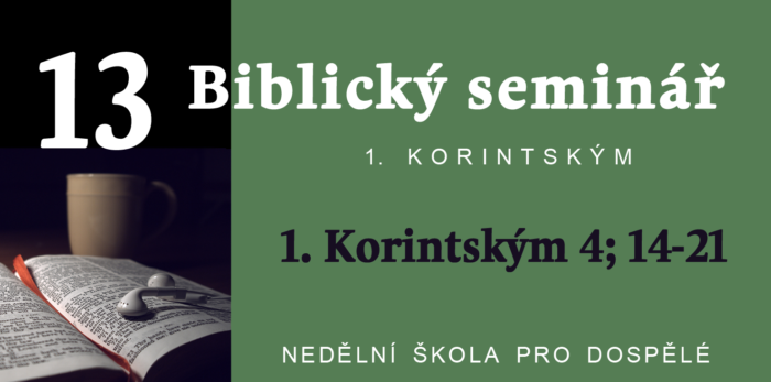 Biblický seminář: 13. Text 1. Korintským 4; 14-21
