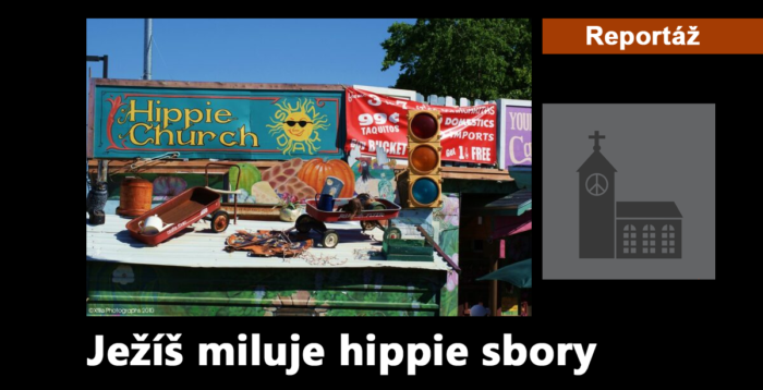 Reportáž: 2. Ježíš miluje hippie sbory