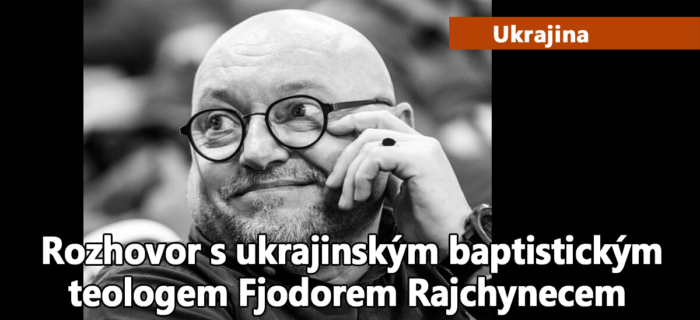 Ukrajina: 228. Rozhovor s ukrajinským baptistickým teologem Fjodorem Rajchynecem