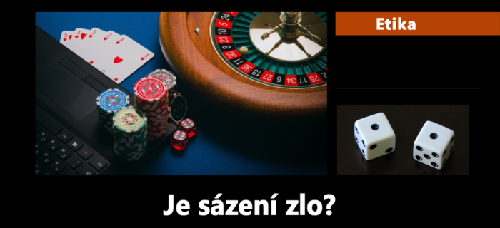 Etika: 59. Je sázení zlo?