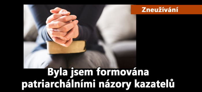Zneužívání: 36. Byla jsem formována patriarchálními názory kazatelů
