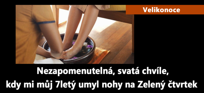 Velikonoce: Nezapomenutelná, svatá chvíle, kdy mi můj 7letý umyl nohy na Zelený čtvrtek