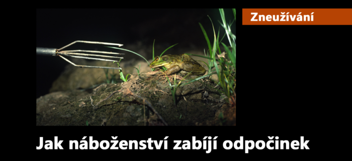 Zneužívání: 51. Jak náboženství zabíjí odpočinek