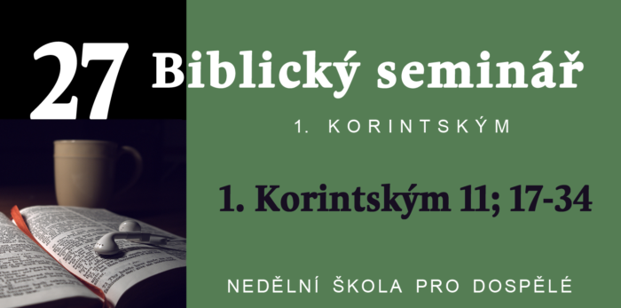 Biblický seminář: 27. Text Korintským 11; 17-34