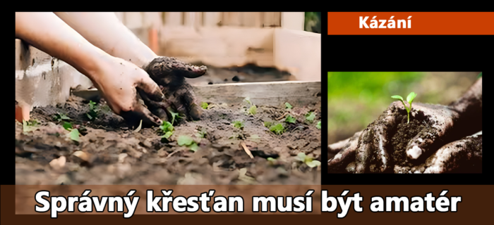 Kázání: Správný křesťan musí být amatér