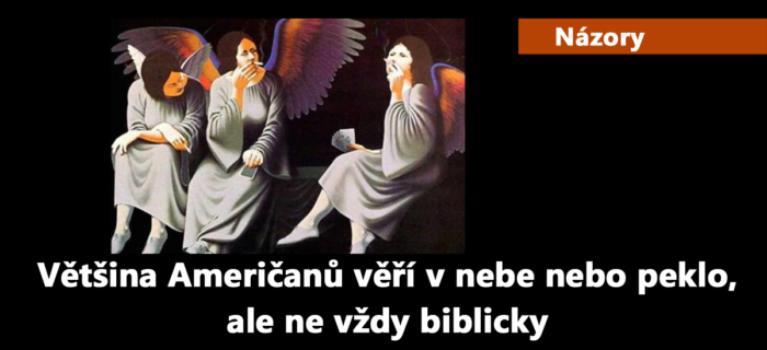 Názory: 51. Většina Američanů věří v nebe nebo peklo, ale ne vždy biblicky