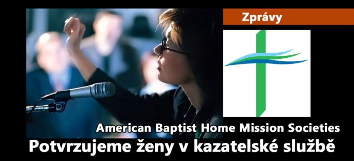 Zprávy: 308. Rada American Baptist Home Mission Societies potvrzuje ženy v kazatelské službě