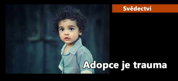 Svědectví: Adopce je trauma