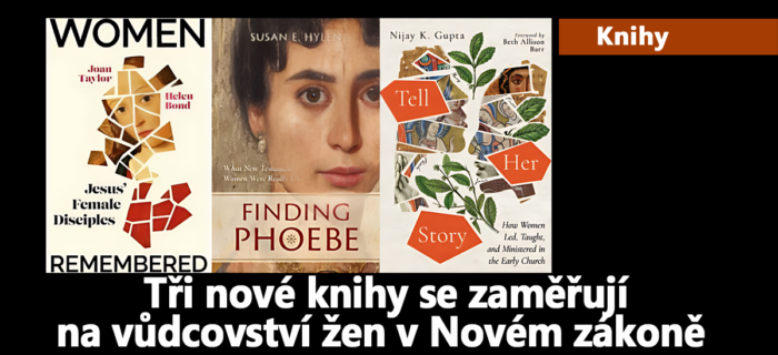Knihy: 91. Nové knihy se zaměřují na vůdcovství žen v Novém zákoně