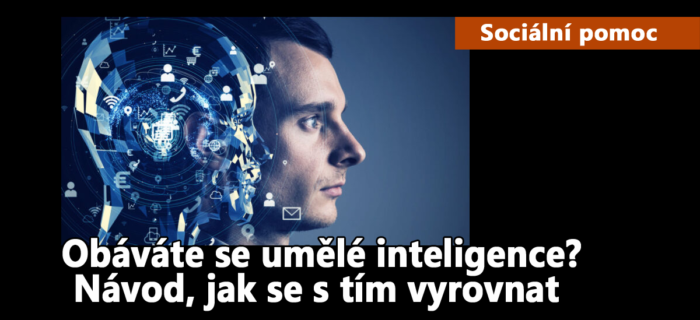 Sociální pomoc: 170. Obáváte se umělé inteligence? Návod, jak se s tím vyrovnat
