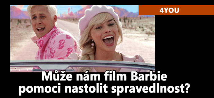 4YOU: Může nám film Barbie pomoci nastolit spravedlnost?