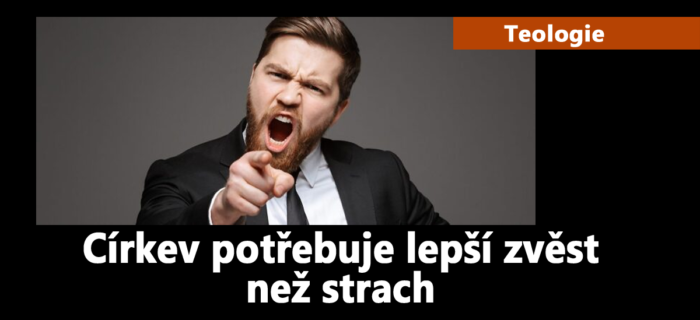 Teologie: Církev potřebuje lepší zvěst než strach