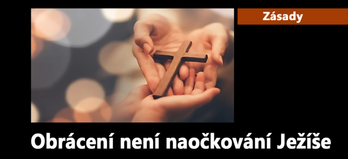 Zásady: 22. Obrácení není naočkování Ježíše