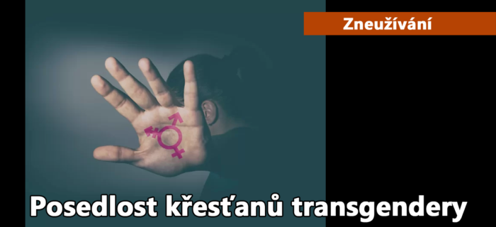 Zneužívání: 78. Posedlost křesťanů transgendery