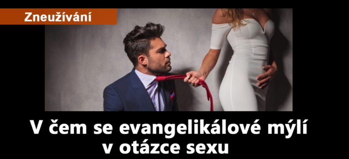 Zneužívání: 82. V čem se evangelikálové mýlí v otázce sexu
