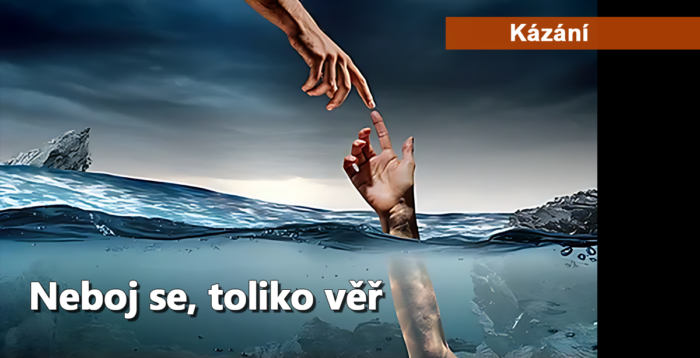 Kázání: 181. Neboj se, toliko věř