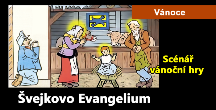 Vánoce: 143. Scénář vánoční hry Švejkovo Evangelium