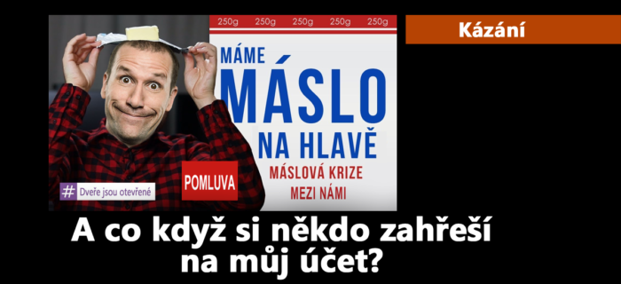 Kázání: 183. A co když si někdo zahřeší na můj účet?