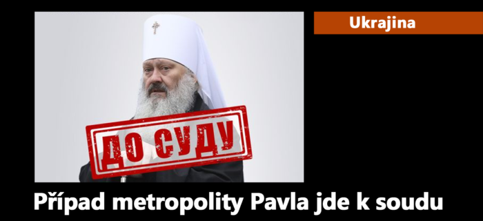 Ukrajina: Případ metropolity Pavla jde k soudu
