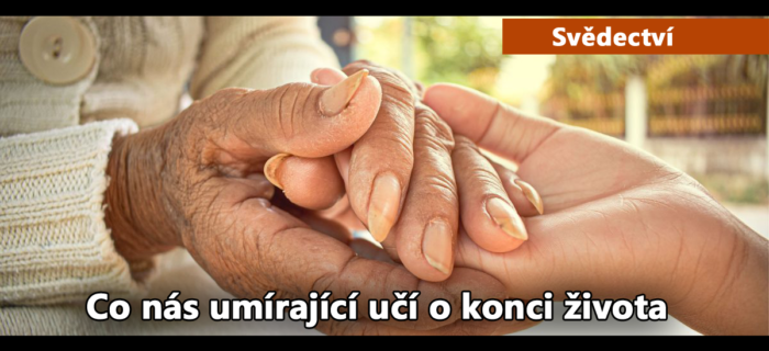 Svědectví: 94. Co nás umírající pacienti učí o konci života