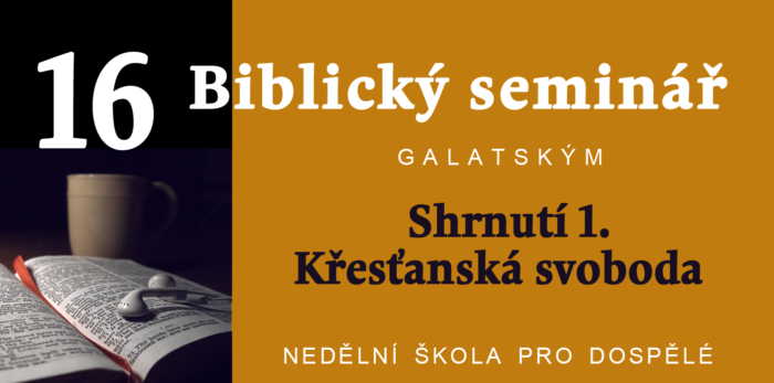 Biblický seminář: 16. Shrnutí 1. Křesťanská svoboda