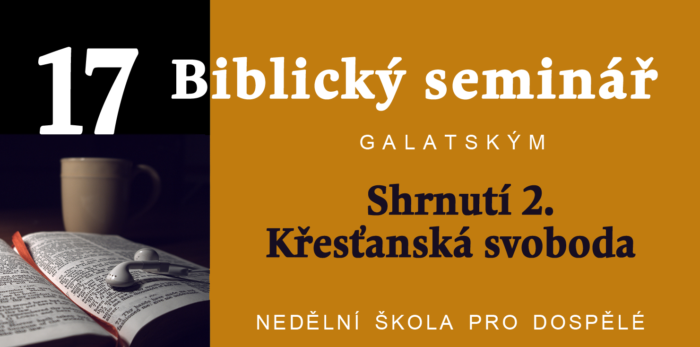 Biblický seminář: 17. Shrnutí 2. Křesťanská svoboda