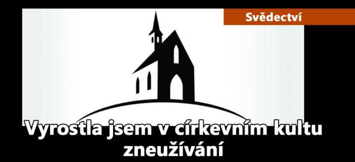 Svědectví: Vyrostla jsem v církevním kultu zneužívání
