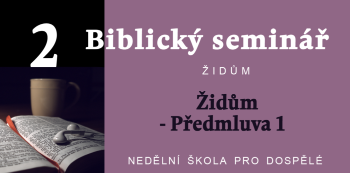 Biblický seminář: Židům - Předmluva 1